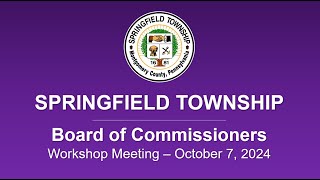 Springfield Twp Board of Commissioners Workshop Meeting  October 7 2024 [upl. by Duleba]