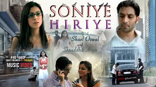 Soniye Hiriye  By Shael Oswal and Shraddha Arya MUSIC VIDEO [upl. by Pasol]