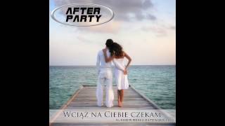 AFTER PARTY  Wciąż na ciebie czekam Summer Club Extended Remix [upl. by Lovell]