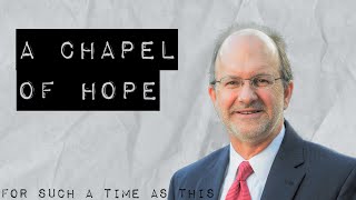 A Chapel of Hope w David Leslie  For Such a Time as This [upl. by Beckett543]