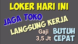 Loker Penjaga Toko Gaji 35 Juta Langsung Kerja ll Lowongan Kerja Hari Ini [upl. by Guenzi379]