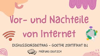 VOR und NACHTEILE von INTERNET  B1 Schreiben Teil 2  Goethe Zertifikat VORTEILE Meinung äußern [upl. by Caty]