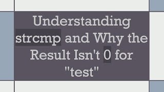 Understanding strcmp and Why the Result Isnt 0 for quottestquot [upl. by Nywra831]