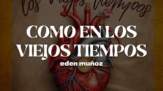 Eden Muñoz – Como En Los Viejos Tiempos  Letra [upl. by Farny241]