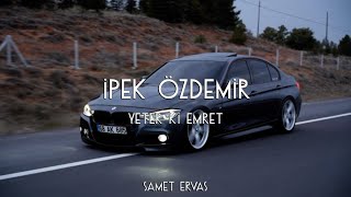 İpek Özdemir  Yeter ki Emret  Samet Ervas Remix Bende Ki Yaralar Kapanır Elbet [upl. by Nylsirk]