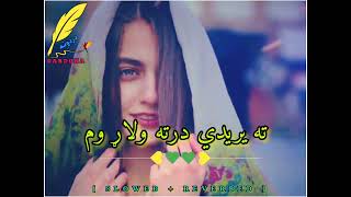 Ta Yaredi Darta Walar Om Pashto Tapy   Slowed  Reverbed [upl. by Imit]