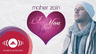 Maher Zain  I Love You So  Official Lyric Video [upl. by Blankenship587]