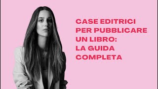 Case editrici per pubblicare un libro la guida completa [upl. by Ailen]