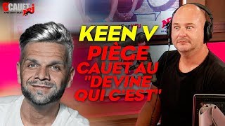 KEENV PIÈGE CAUET AU quotDEVINE QUI CESTquot [upl. by Thunell]