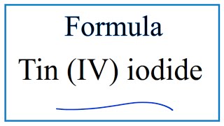 How to Write the Formula for Tin IV iodide [upl. by Anum56]