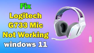 how to Fix Logitech G733 Mic Not Working windows 11 [upl. by Rodama]