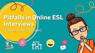 Pitfalls in Online ESL Interviews amp How to Avoid Them [upl. by Tolecnal]