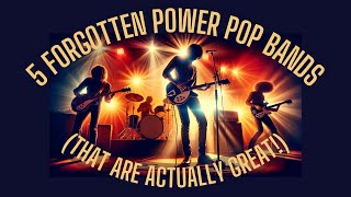 5 Forgotten Power Pop Bands That Are Actually GREAT [upl. by Kcirrag355]