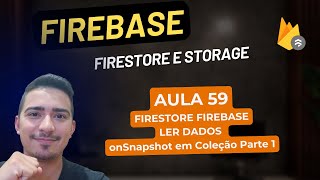 Firebase Firestore e Storage  59 Firestore Leitura  onSnapshot em Coleção Parte 1 [upl. by Gaudet191]