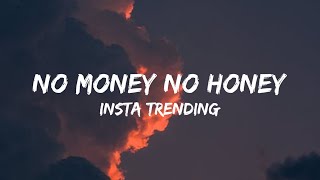 No Money No Honey Lyrics  Insta Trending Song reels trending [upl. by Etsirhc]