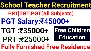 TWO RESIDENTIAL SCHOOLS TEACHER VACANCY I ALL SUBJECTS PRT TGT PGT I SALARY 55000 Rs  Benefits [upl. by Banerjee]