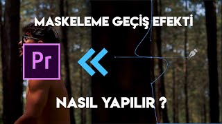 Maskeleme Geçiş Efekti Nasıl Yapılır  Adobe Premiere Pro [upl. by Kilian74]