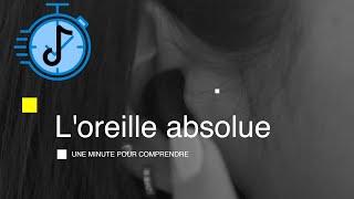 LOREILLE ABSOLUE  Une minute pour comprendre [upl. by Inalaehon]