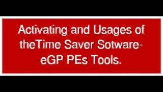 Activating and Usages of the Time Saver Software eGP PEs Tools [upl. by Geffner]