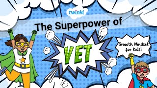 The Superpower of Yet Growth Mindset For Kids  Growth Mindset Education  Twinkl USA [upl. by Ninerb]