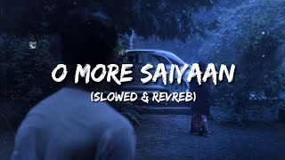 O More Saiyaan Full Song  trendingsong lofi 1k omoresaiyaan yerishtakyakehlatahai mashup [upl. by Erdnassak]