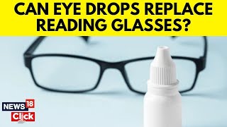 New Eye Drops Could Eliminate Reading Glasses  Indias Drug Regulatory Agency Approved  N18G [upl. by Benson]