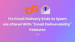 Fix Email Delivery via cPanel Ends to Spam With quotEmail Deliverabilityquot Features [upl. by Mick]