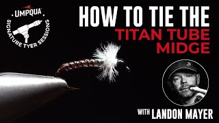 How to tie the Titan Tube Midge with Umpqua Signature tyer Landon Mayer [upl. by Aicats312]