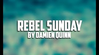 REBEL SUNDAY  DAMIEN QUINN  CELTIC SONG [upl. by Ahsakat]