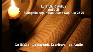 La Biblia Católica en audio Evangelio San Lucas 23 24 [upl. by Marmawke]