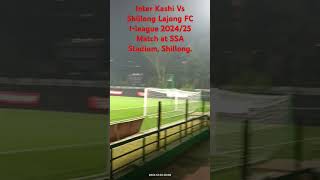 Inter Kashi vs Shillong Lajong FC Ileague 202425 at SSA Stadium Polo Shillong indianfootball [upl. by Akimed]