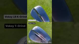 Vokey T Grind Vs Vokey Low Bounce K Grind [upl. by Peggi876]