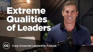 Extreme Qualities of Leaders Who Have quotItquot  Lead Like It Matters Part 1 [upl. by Armallas]