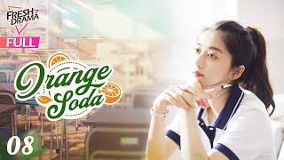 【Multisub】Orange Soda EP08  Eleanor Lee He Changxi Hollis  橘子汽水  Fresh Drama [upl. by Nirrak495]