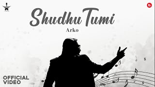 Shudhu Tumi  Official Music Video   Arko [upl. by Nahtanaoj335]