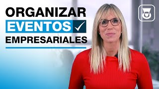 Cómo Organizar Eventos Empresariales Exitosos  10 Aspectos Fundamentales [upl. by Vil]