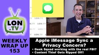 Weekly Wrapup 153  Does Apple iMessage Sync Impact Privacy Geek Squad Working with the FBI [upl. by Sandor]