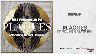 Birdman  quotPlaquesquot Ft Young Greatness [upl. by Waldos]