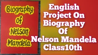 English Project file on Biographical sketch of Nelson Mandela for Class10thNelson Mandela Biography [upl. by Enyar]