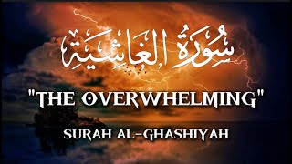 SURAH ALGHASHIYAH THE OVERWHELMING  HEART TOUCHING RECITATION WITH ENGLISH TRANSLATION [upl. by Lemuela679]