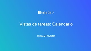 Vistas de tareas Calendario  Bitrix24 [upl. by Florio941]