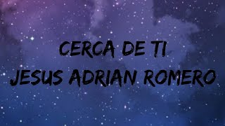 Cerca de Ti  Jesus Adrian Romero [upl. by Elocon]