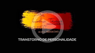 Linha Tênue  Ep07  Transtorno de Personalidade [upl. by Jennifer]