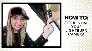 LightBurn Camera Setup Guide for Laser Engraving Tutorial [upl. by Drew]