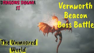 Dragons Dogma 2  Vernworth Beacon Boss Battle Unmoored World [upl. by Reisinger]