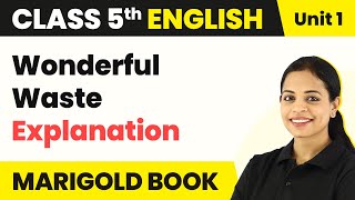 Class 5 English Unit 1  Wonderful Waste Explanation  Class 5 English [upl. by Tanberg641]