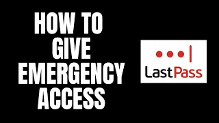 How To Give Emergency Access LastPass Tutorials [upl. by Teragramyram]