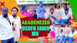 AKABENEZER OSOFO FAWO MU PART 1  JEFFREY NORTEY KYEKYEKU FRANKA MAXI TAALIA SHIFO DR LIKEE [upl. by Ferretti]