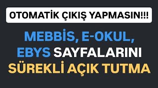 MEBBİS EOKUL EBYS SAYFALARINI SÜREKLİ AÇIK TUTMA [upl. by Mihcaoj807]