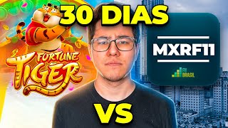 30 DIAS APOSTANDO NO TIGRINHO VS COMPRANDO MXRF11 QUAL RENDEU MAIS [upl. by Araht]